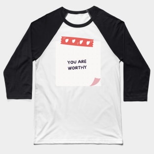 You Are Worthy Sticky Note Baseball T-Shirt